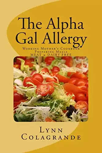 The Alpha Gal Allergy: Working Mother’s Cookbook