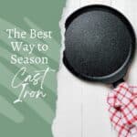 Discover the best way to season a cast iron skillet with this guide.